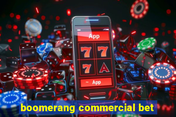 boomerang commercial bet